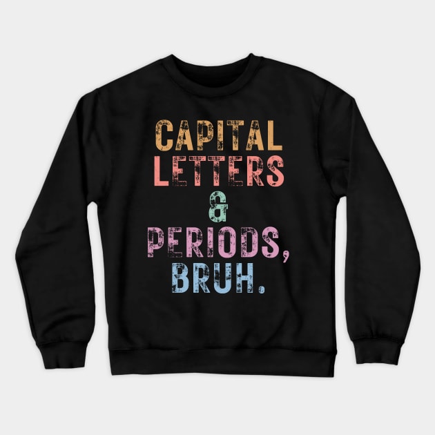 Capital Letters And Periods Bruh Crewneck Sweatshirt by undrbolink